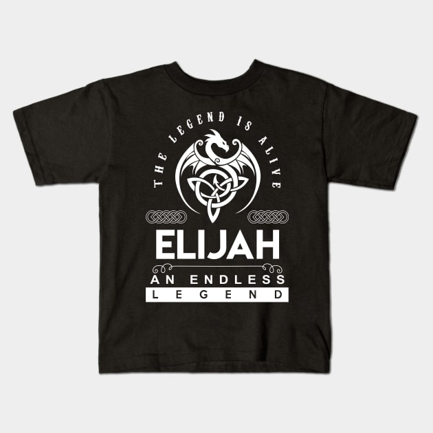 Elijah Name T Shirt - The Legend Is Alive - Elijah An Endless Legend Dragon Gift Item Kids T-Shirt by riogarwinorganiza